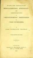 view Plans for regulating medico-parochial attendance: also, observations on "self-supporting" dispensaries and union infirmaries / By John Charleton Yeatman.