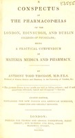 view A conspectus of the pharmacopoeias of the London, Edinburgh, and Dublin colleges of physicians being a practical compendium of materia medican and pharmacy / [Anthony Todd Thomson].