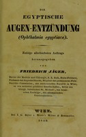 view Die egyptische Augen-Entzündung (ophthalmia Egyptiaca) / Zufolge allerhöchsten Auftrags herausgegeben von Friedrich Jäger.