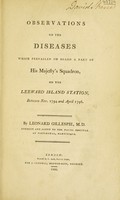 view Observations on the diseases which prevailed on board a part of His Majesty's Squadron, on the Leeward Island station, between Nov. 1794 and April 1796 / [Leonard Gillespie].