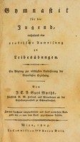 view Gymnastik für die Jugend. Enthaltend eine praktische Anweisung zu Leibesübungen. Ein Beytrag zur nöthigsten Verbesserung der körperlichen Erziehung / von J.C.F. Guts Muths.