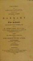 view Travels, or, Observations relating to several parts of Barbary and the Levant / by Thomas Shaw.