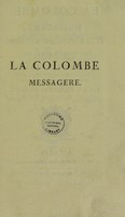 view La colombe, messagère plus rapide que l'éclair, plus prompte que la nue ... / par Michel Sabbagh ; Traduit de l'arabe en françois, par A.I. Silvestre de Sacy.