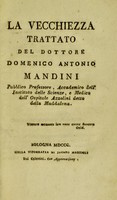 view La vecchiezza / trattato del dottore Domenico Antonio Mandini.