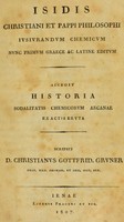 view Isidis Christiani et Pappi philosophi jusjurandum chemicum nunc primum Graece ac Latine editum. Acc. historia sodalitatis chemicorum arcanae ex actis eruta / [Christian Gottfried Gruner].