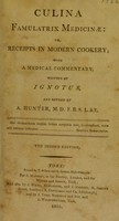 view Culina famulatrix medicinae: or, receipts in modern cookery. With a medical commentary / written by Ignotus [pseud.], and revised by A. Hunter.