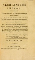 view Alchianisme animal, contenant l'alchianologie et l'alchianosologie de l'homme; avec la théorie de la création et de la destruction du globe terrestre et de tous les corps naturels. Tome premier / [Jean-Pierre Harmand de Montgarny].