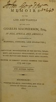 view Memoirs of the life and travels of the late Charles Macpherson, Esq. in Asia, Africa, and America. Illustrative of manners, customs, and character; with a particular investigation of the nature, treatment, and possible improvement, of the negro in the British and French West India islands / Written by himself chiefly between the years 1773 and 1790 ... [Anon].