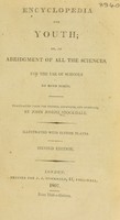 view Encyclopedia for youth; or, an abridgment of all the sciences, for the use of schools of both sexes / Translated from the French, arranged, and compiled by John Joseph Stockdale.