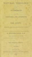 view Natural theology; or, evidences of the existence and attributes of the Deity / Collected from the appearances of nature. By William Paley.