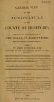 view General view of the agriculture of the county of Hereford; drawn up for the consideration of the Board of Agriculture and Internal Improvement / By John Duncumb.