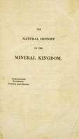 view The natural history of the mineral kingdom, relative to the strata of coal, mineral veins, and the prevailing strata of the globe / In two volumes. By John Williams.