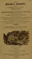 view The mariner's chronicle; being a collection of ... narratives of shipwrecks, fires, famines and other calamities incident to a life of marine enterprise / [Archibald Duncan].