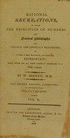 view Rational recreations, in which the principles of numbers and natural philosophy are ... elucidated by a series of ... experiments / [William Hooper].