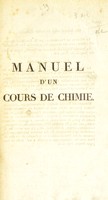 view Manuel d'un cours de chimie, ou principes élémentaires, théoriques et pratiques. De cette science / par E.-J.-B. Bouillon-Lagrange.