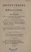 view Institutions de médecine, ou exposé sur la théorie et la pratique de cette science, d'après les auteurs anciens et modernes, ouvrage didactique. Contenant les connaissances générales, nécessaires à ceux qui se destinent à exercer l'art de guérie / [M. Petit-Radel (Philippe)].