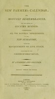 view The new farmer's calendar; or, monthly remembrancer, for all kinds of country business: comprehending all the material improvements in the new husbandry, with the management of live stock ... / By a farmer and breeder [i.e. John Lawrence].