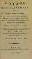 view Voyage de F. Hornemann, dans l'Afrique septentrionale, depuis le Caire jusqu'à Mourzouk, capitale du royaume de Fezzan / F. Hornemann ... suivi d'eclaircissemens sur la géographie de l'Afrique, par M. Rennell. Traduit de l'anglais, par .... [i.e. A.G. Griffet de la Beaume] et augmenté de notes et d'un mémoire sur les oasis, composé principalement, d'après les auteurs arabes, par L. Langlès.