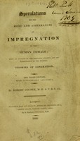 view Speculations on the mode and appearances of impregnation in the human female; with an account of the principal ancient, and an examination of the modern, theories of generation / [Anon].