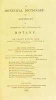 view A botanical dictionary: or elements of systematic and philosophical botany / [Colin Milne].