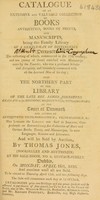 view Catalogue of an extensive ... collection of books ... being the ... library of a gentleman [W.B. Conyngham] ... also the Northern part of the library of ... James Johnstone ... And will be sold ... on ... April 16th, 1810 / [William Burton Conyngham].