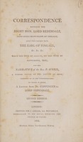 view Correspondence between the Right Hon. Lord Redesdale, Lord High Chancellor of Ireland, and the Right Hon. the Earl of Fingall, &c. &c. &c. from the 28th of August, to the 26th of September, 1803 : and the narrative of the Rev. P. O'Neil, a parish priest of the County of Cork, referred to in the correspondence To which is added, a letter from Dr. Coppinger to Lord Redesdale / [John Mitford Redesdale].