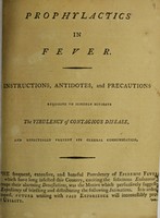 view Prophylactics in fever. : Instructions, antidotes, and precautions requisite to sensibly mitigate the virulency of contagious disease, and effectually prevent its general communication.