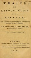 view Traité de l'inoculation de la vaccine : avec l'exposé et les résultats des observations faites à ce sujet à Hanovre / par Ballhorn et Stromeyer.