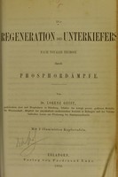 view Die Regeneration des Unterkiefers nach totaler Necrose durch Phosphordämpfe / von Lorenz Geist.