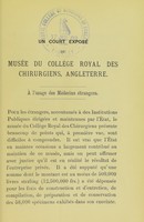 view Un court exposé du Musée du Còllege Royal des Chirugiens, Angleterre : à l'usage des médecins étrangers / [Royal College of Surgeons of England Museum].