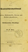 view Der Centralrheumatismus : oder die Gehirn-, Rückenmarks-, Nerven- und Geisters-Krankheiten : nach kyklodynamischen Grundsätzen / bearbeitet von A. Loweg.