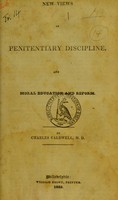 view New views of penitentiary discipline, and moral education and reform / by Charles Caldwell.