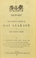 view Report on the injurious effects of gas leakage on the street earth / by H. Letheby.