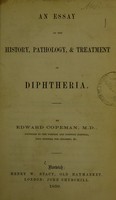 view An essay on the history, pathology, & treatment of diphtheria / by Edward Copeman.