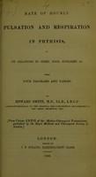 view Rate of hourly pulsation and respiration in phthisis, in its relations to sleep, food, sunlight, &c. / by Edward Smith.