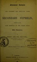 view Statistical analysis of one hundred and sixty-six cases of secondary syphilis, observed at the Lock Hospital in the years 1838-39, with observations / by Henry Lee.
