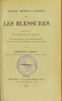 view Étude médico-légale sur les blessures : comprenant les blessures en général et les blessures par imprudence, les coups et l'homicide involontaires / par Ambroise Tardieu.