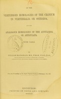 view On the vertebroid homologies of the cranium in Vertebralia or Osteozoa, and the analogous homologies of the Annulozoa or Articulata / by William Macdonald.