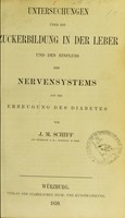 view Untersuchungen über die Zuckerbildung in der Leber und den Einfluss des Nervensystems auf die Erzeugung des Diabetes / von J.M. Schiff.