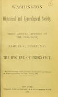 view The hygiene of pregnancy / third annual address of the President, Samuel C. Busey.