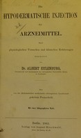 view Die hypodermatische Injection der Arzneimittel : nach physiologischen Versuchen und klinischen Erfahrungen / bearbeitet von Albert Eulenburg.