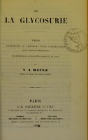 view De la glycosurie : thèse présentée au concours pour l'agrégation (section de médecine et de médecine légale) et soutenue à la Faculté de médecine de Paris / par V.A. Racle.