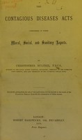 view The Contagious Diseases Acts considered in their moral, social, and sanitary aspects / by Christopher Bulteel.