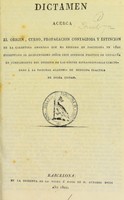 view Dictamen acerca el origen, curso, propagación contagiosa y estinción de la calentura amarilla que ha reinado en Barcelona en 1821 / presentado al escelentisimo señor Gefe superior político de Cataluña en cumplimiento del decreto de las Córtes estraordinarias comunicado á la Nacional academia de medicina práctica de dicha ciudad.