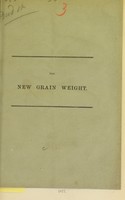 view On the proposal to introduce a new grain weight / by G.E. Paget.