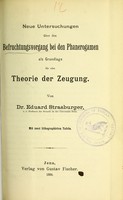 view Neue Untersuchungen über den Befruchtungsvorgang bei den Phanerogamen : als Grundlage für eine Theorie der Zeugung / von Eduard Strasburger.