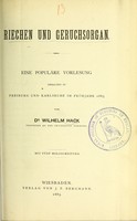 view Riechen und Geruchsorgan : eine populäre Vorlesung gehalten zu Freiburg und Karlsruhe im Frühjahr 1885 / von Wilhelm Hack.