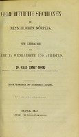 view Gerichtliche Sectionen des menschlichen Körpers : zum Gebrauch für Aerzte, Wundaerzte und Juristen / von Carl Ernst Bock.