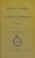 view On hospital federation for clinical purposes : a suggestion / by John Eric Erichsen.