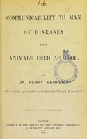 view The communicability to man of diseases from animals used as food / by Henry Behrend.